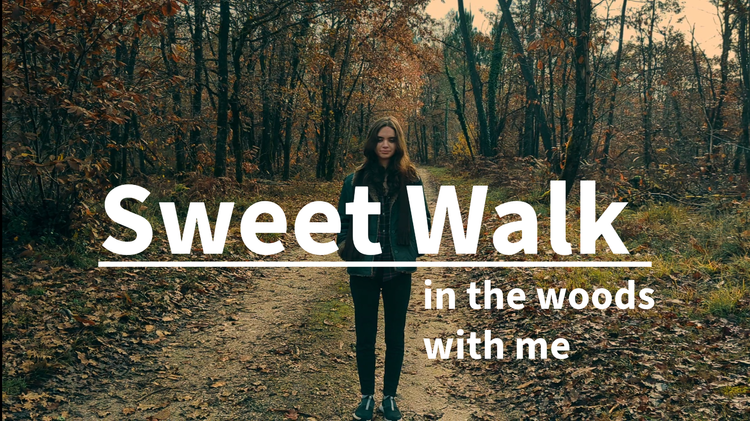 [VIDEO] Sweet walk in the woods with me